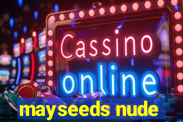 mayseeds nude